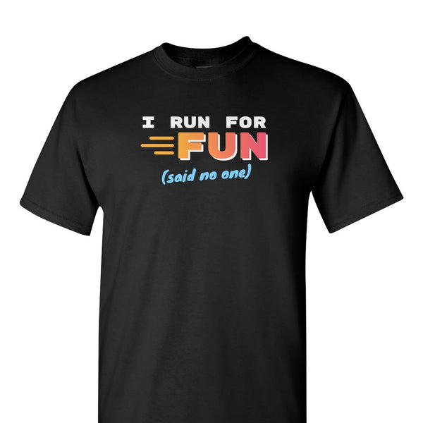 [[color:Black]] I Run For Fun Said No One Running Short Sleeve T-shirt Black