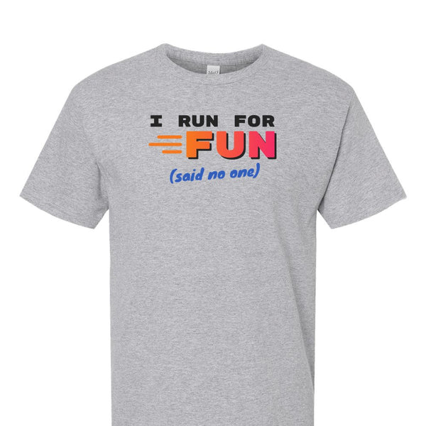 [[color:Sport Grey]] I Run For Fun Said No One Running Short Sleeve T-shirt Sport Grey