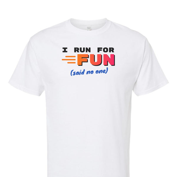 [[color:White]] I Run For Fun Said No One Running Short Sleeve T-shirt White