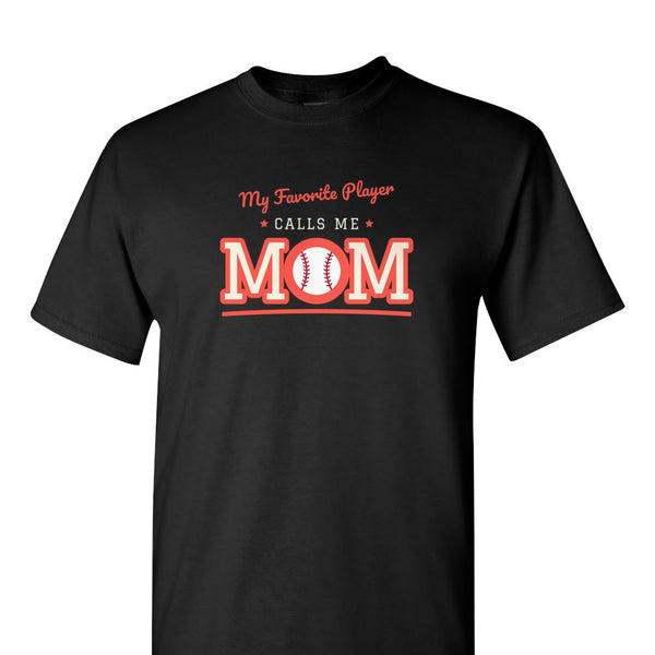 [[color:Black]] My Favorite Player Calls Me Mom Baseball Mom Short Sleeve T-shirt Black