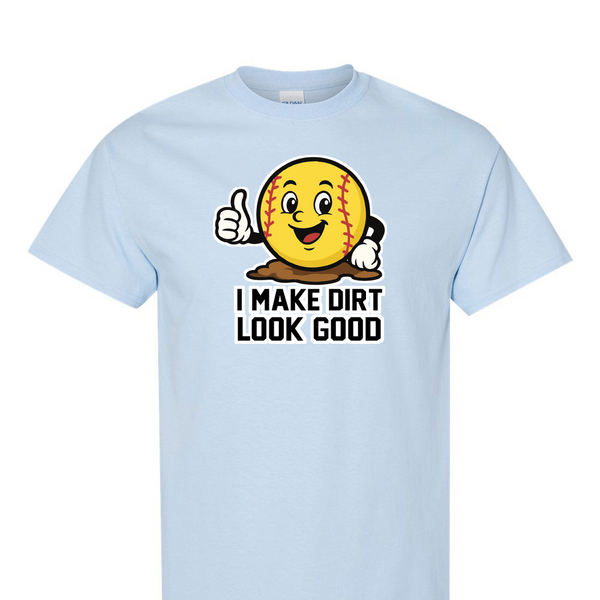 [[color:Light Blue]] I Make Dirt Look Good Softball Short Sleeve T-shirt Light Blue