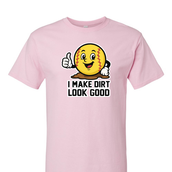 [[color:Light Pink]] I Make Dirt Look Good Softball Short Sleeve T-shirt Light Pink