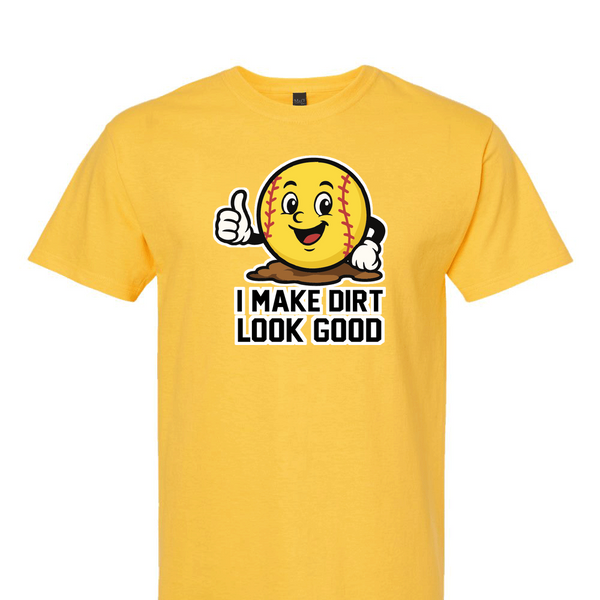 [[color:Daisy]] I Make Dirt Look Good Softball Short Sleeve T-shirt Daisy