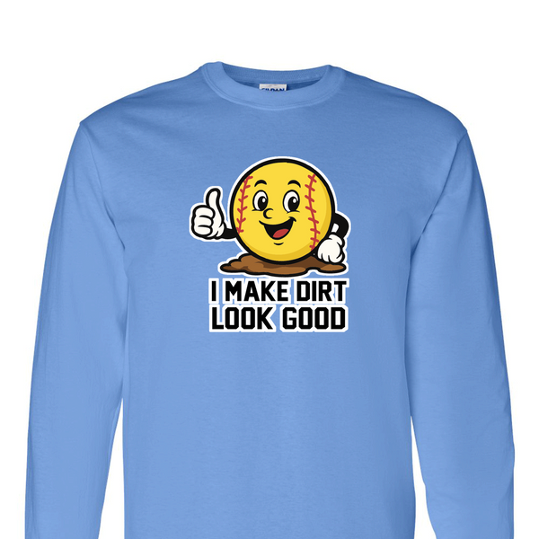 [[color:Carolina Blue]] I Make Dirt Look Good Softball Long Sleeve T-shirt Carolina Blue