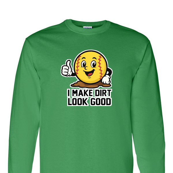 [[color:Irish Green]] I Make Dirt Look Good Softball Long Sleeve T-shirt Irish Green