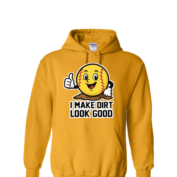 [[color:Gold]] I Make Dirt Look Good Softball Hoodie Gold