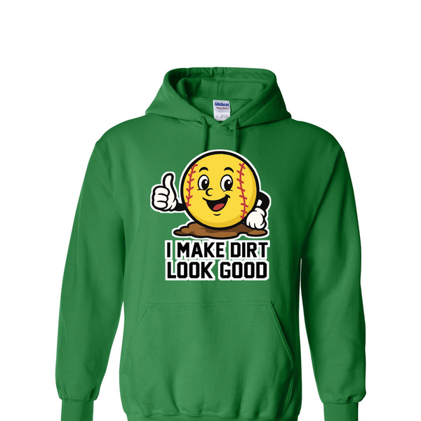 [[color:Irish Green]] I Make Dirt Look Good Softball Hoodie Irish Green