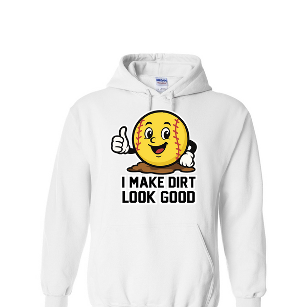 [[color:White]] I Make Dirt Look Good Softball Hoodie White